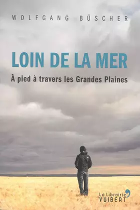 Couverture du produit · Loin de la mer: A pied à travers les Grandes Plaines (2014)