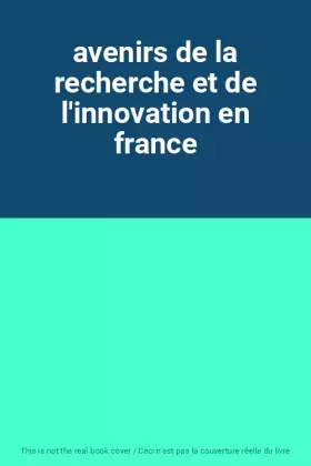 Couverture du produit · avenirs de la recherche et de l'innovation en france