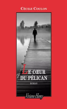 Couverture du produit · Le coeur du pélican