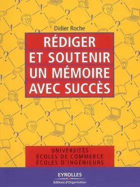 Couverture du produit · Rédiger et soutenir un mémoire avec succès: Universités, écoles de commerce, écoles d'ingénieurs