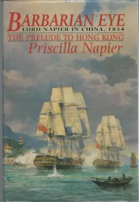 Couverture du produit · BARBARIAN EYE: Lord Napier in China, 1834 - the Prelude to Hong Kong