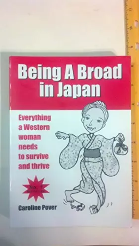 Couverture du produit · Being A Broad in Japan: Everything a Western woman needs to survive and thrive