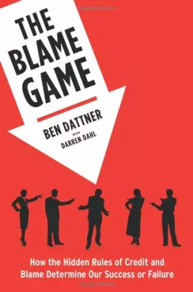 Couverture du produit · The Blame Game: How the Hidden Rules of Credit and Blame Determine Our Success or Failure