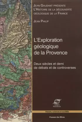 Couverture du produit · L'exploration géologique de la Provence: Deux siècles et demi de débats et de controverses.