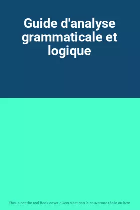Couverture du produit · Guide d'analyse grammaticale et logique