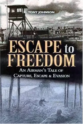 Couverture du produit · Escape to Freedom: An Airman's Tale of Capture, Escape and Evasion