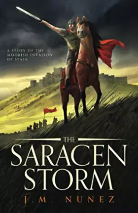 Couverture du produit · THE SARACEN STORM: A Novel of the Moorish Invasion of Spain
