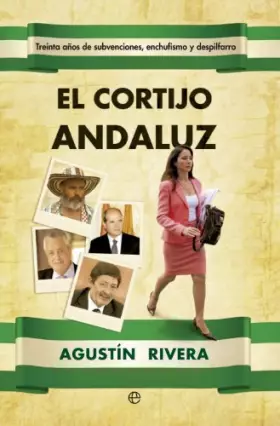 Couverture du produit · El cortijo andaluz: Treinta años de subvenciones, enchufismo y despilfarro (Actualidad)