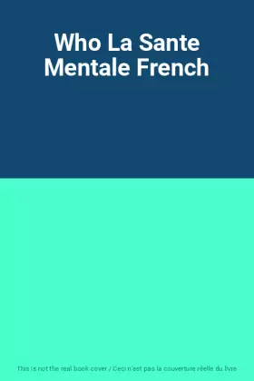Couverture du produit · Who La Sante Mentale French