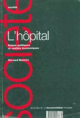 Couverture du produit · L'hôpital, enjeux politiques et réalités economiques