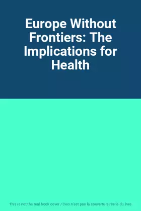 Couverture du produit · Europe Without Frontiers: The Implications for Health