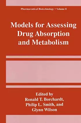 Couverture du produit · Models for Assessing Drug Absorption and Metabolism (Pharmaceutical Biotechnology, 8)