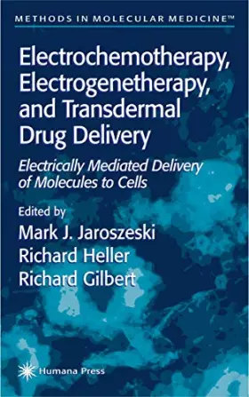 Couverture du produit · Electrochemotherapy, Electrogenetherapy, and Transdermal Drug Delivery: Electrically Mediated Delivery of Molecules to Cells (M