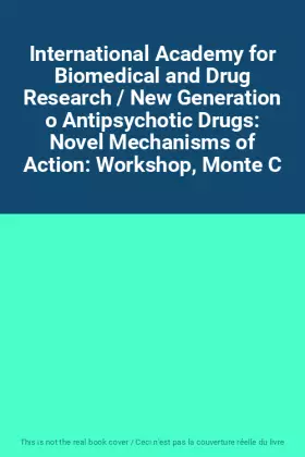 Couverture du produit · International Academy for Biomedical and Drug Research / New Generation o Antipsychotic Drugs: Novel Mechanisms of Action: Work