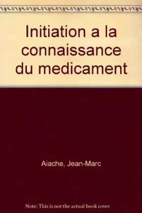 Couverture du produit · INITIATION A LA CONNAISSANCE DU MEDICAMENT. 2ème édition