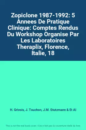 Couverture du produit · Zopiclone 1987-1992: 5 Annees De Pratique Clinique: Comptes Rendus Du Workshop Organise Par Les Laboratoires Theraplix, Florenc