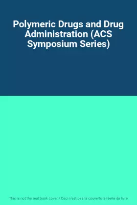 Couverture du produit · Polymeric Drugs and Drug Administration (ACS Symposium Series)