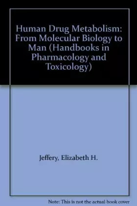 Couverture du produit · Human Drug Metabolism: From Molecular Biology to Man (Handbooks in Pharmacology and Toxicology)