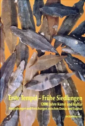 Couverture du produit · Erste Tempel - Frühe Siedlungen: 12000 Jahre Kunst und Kultur. Ausgrabungen und Forschungen zwischen Donau und Euphrat: 12000 J