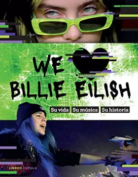 Couverture du produit · We love Billie Eilish: Su vida, su música, su historia