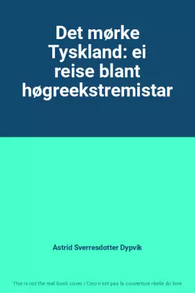 Couverture du produit · Det mørke Tyskland: ei reise blant høgreekstremistar