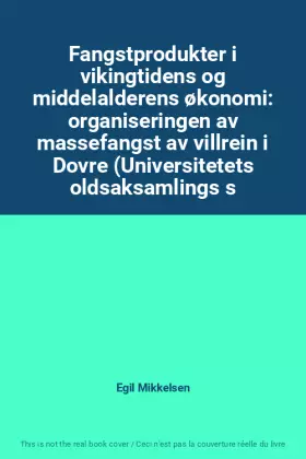 Couverture du produit · Fangstprodukter i vikingtidens og middelalderens økonomi: organiseringen av massefangst av villrein i Dovre (Universitetets old
