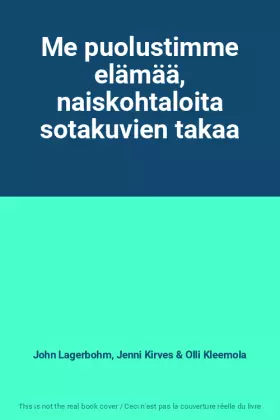 Couverture du produit · Me puolustimme elämää, naiskohtaloita sotakuvien takaa