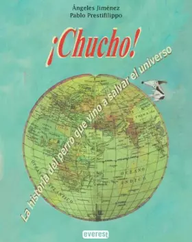 Couverture du produit · ¡Chucho!. La historia del perro que vino a salvar el universo (Rascacielos)