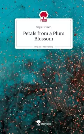 Couverture du produit · Petals from a Plum Blossom. Life is a Story - story.one: DE