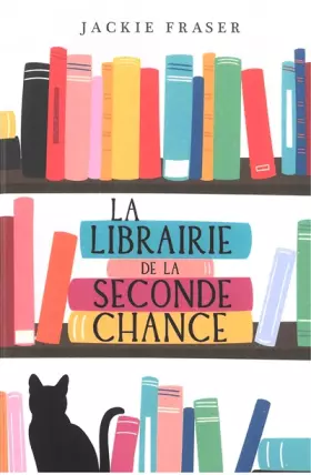 Couverture du produit · La librairie de la seconde chance: « Un feel-good réconfortant pour tous les amoureux des livres. » Femme actuelle