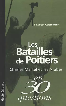 Couverture du produit · Les batailles de Poitiers : Charles Martel et les Arabes en 30 questions