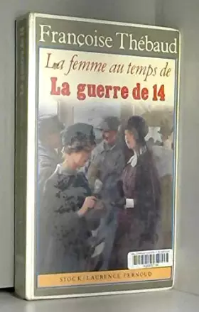 Couverture du produit · La femme au temps de la guerre de 14