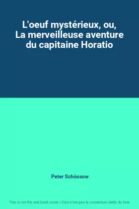 Couverture du produit · L'oeuf mystérieux, ou, La merveilleuse aventure du capitaine Horatio
