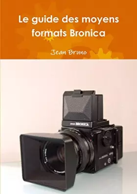 Couverture du produit · Le guide des moyens formats Bronica (French Edition)