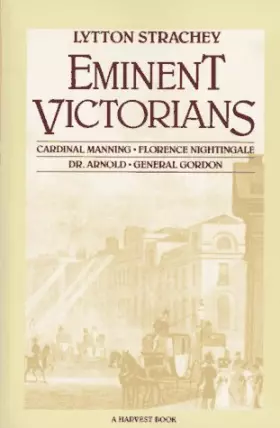 Couverture du produit · Eminent Victorians: Florence Nightingale, General Gordon, Cardinal Manning, Dr. Arnold