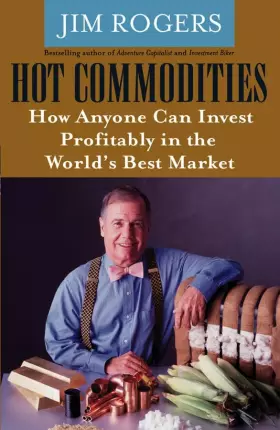 Couverture du produit · Hot Commodities: How Anyone Can Invest Profitably in the World's Best Market