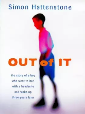 Couverture du produit · Out of It: The Story of a Boy Who Went to Bed with a Headache and Woke Up Three Years Later
