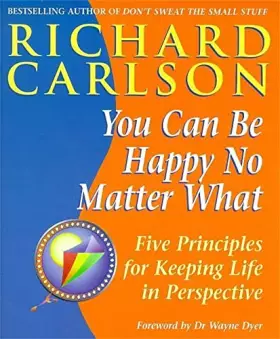 Couverture du produit · You Can Be Happy No Matter What : Five Principles for Keeping Life in Perspective