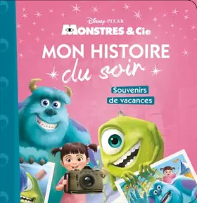 Couverture du produit · MONSTRES ET COMPAGNIE - Mon Histoire du Soir - Souvenirs de vacances - Disney Pixar