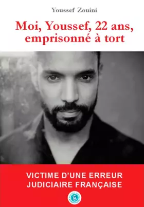 Couverture du produit · Moi, Youssef, 22 ans, emprisonné à tort: Victime d'une erreur judiciaire française