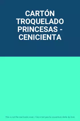Couverture du produit · CARTÓN TROQUELADO PRINCESAS - CENICIENTA
