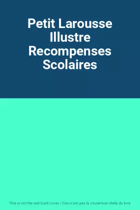 Couverture du produit · Petit Larousse Illustre Recompenses Scolaires