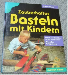 Couverture du produit · Zauberhaftes Basteln mit Kindern. Bastel- und Spielideen zu den Jahreszeiten. Mit grossem Vorlagenbogen