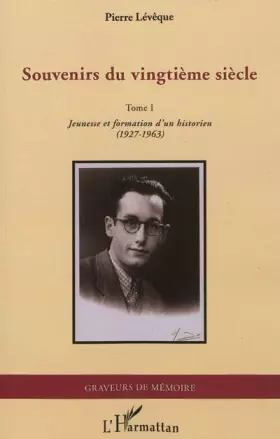 Couverture du produit · Souvenirs du vingtième siècle: Tome 1 Jeunesse et formation d'un historien (1927-1963)