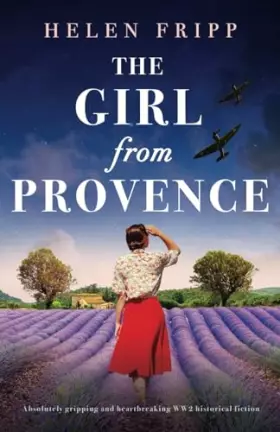 Couverture du produit · The Girl from Provence: Absolutely gripping and heartbreaking WW2 historical fiction