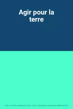 Couverture du produit · Agir pour la terre