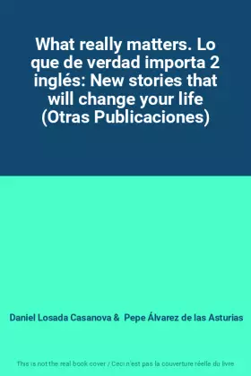Couverture du produit · What really matters. Lo que de verdad importa 2 inglés: New stories that will change your life (Otras Publicaciones)