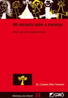 Couverture du produit · Mi escuela sabe a naranja. Estar y ser en la escuela infantil.