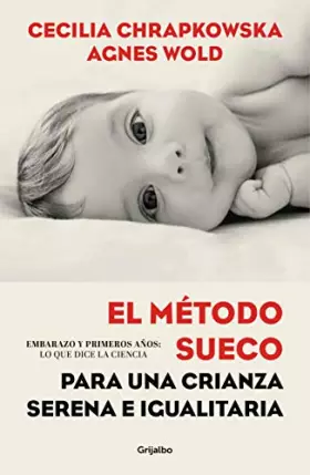 Couverture du produit · El método sueco para una crianza serena e igualitaria: Embarazo y primeros años: lo que dice la ciencia (Crecer en familia)