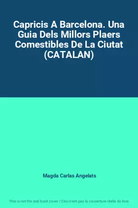 Couverture du produit · Capricis A Barcelona. Una Guia Dels Millors Plaers Comestibles De La Ciutat (CATALAN)